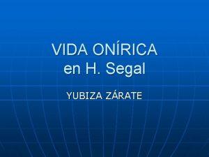 VIDA ONRICA en H Segal YUBIZA ZRATE EL