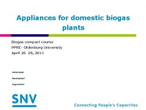 Appliances for domestic biogas plants Biogas compact course