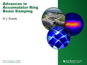 Advances in Accumulator Ring Beam Damping N J