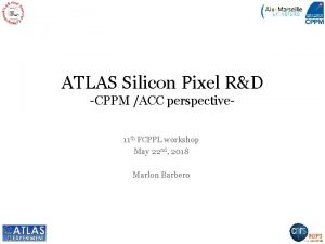 ATLAS Silicon Pixel RD CPPM ACC perspective 11