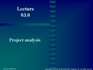 Lecture 03 0 Project analysis Mc GrawHillIrwin Copyright