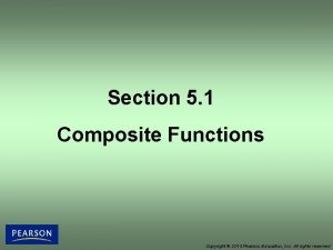 Section 5 1 Composite Functions Copyright 2013 Pearson