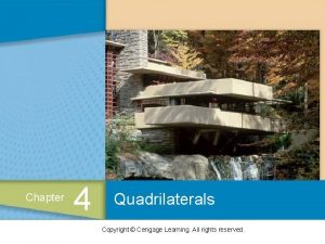 Chapter 4 Quadrilaterals Copyright Cengage Learning All rights