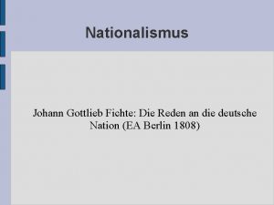 Nationalismus Johann Gottlieb Fichte Die Reden an die