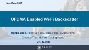 Mobi Com 2019 OFDMA Enabled WiFi Backscatter Renjie