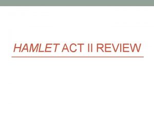 HAMLET ACT II REVIEW Vocab Quiz Monday Ambiguous