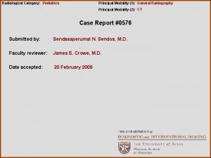 Radiological Category Pediatrics Principal Modality 1 General Radiography