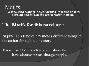 Motifs A recurring subject object or idea that