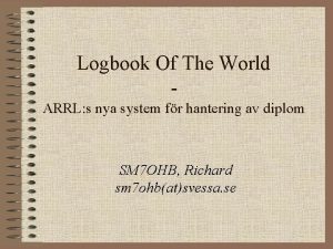 Logbook Of The World ARRL s nya system