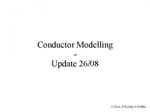 Conductor Modelling Update 2608 G Succi B Bordini
