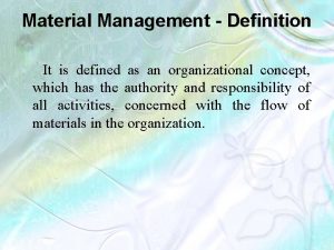 Material Management Definition It is defined as an