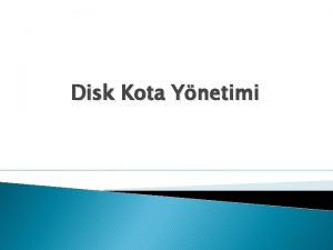 Disk Kota Ynetimi Bilgisayarnzda birden ok user varsa