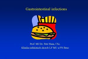 Gastrointestinal infections Prof MUDr Petr Husa CSc Klinika