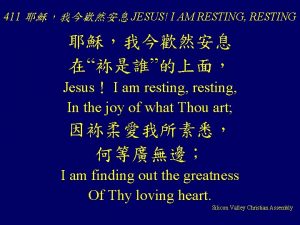 411 JESUS I AM RESTING RESTING Jesus I
