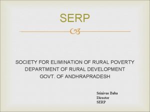 SERP SOCIETY FOR ELIMINATION OF RURAL POVERTY DEPARTMENT