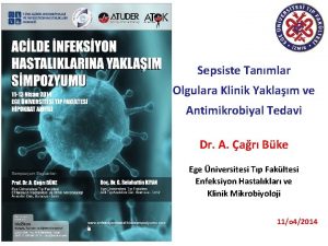 Sepsiste Tanmlar Olgulara Klinik Yaklam ve Antimikrobiyal Tedavi