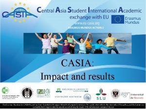 CASIA Impact and results Zhangir Khan West Kazakhstan