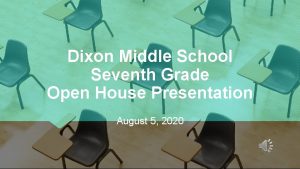 Dixon Middle School Seventh Grade Open House Presentation