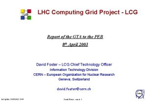 LCG LHC Computing Grid Project LCG Report of