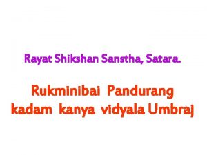 Rayat Shikshan Sanstha Satara Rukminibai Pandurang kadam kanya
