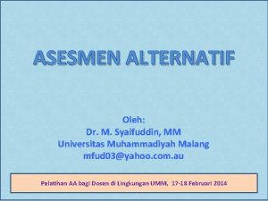 ASESMEN ALTERNATIF Oleh Dr M Syaifuddin MM Universitas