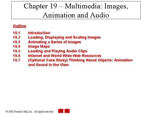 Chapter 19 Multimedia Images Animation and Audio Outline