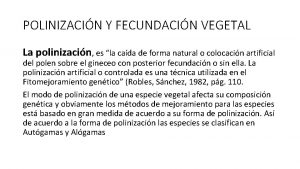 POLINIZACIN Y FECUNDACIN VEGETAL La polinizacin es la