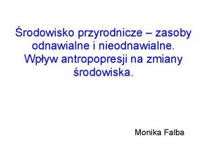 rodowisko przyrodnicze zasoby odnawialne i nieodnawialne Wpyw antropopresji