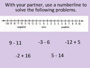 With your partner use a numberline to solve