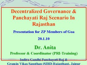 Decentralized Governance Panchayati Raj Scenario In Rajasthan Presentation