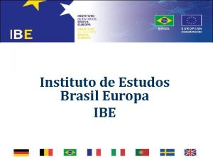 Instituto de Estudos Brasil Europa IBE Parceiros Brasileiros