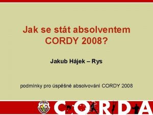 Jak se stt absolventem CORDY 2008 Jakub Hjek