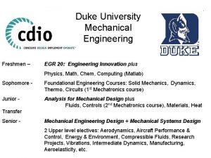 Duke University Mechanical Engineering Freshmen EGR 20 Engineering