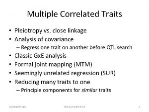 Multiple Correlated Traits Pleiotropy vs close linkage Analysis