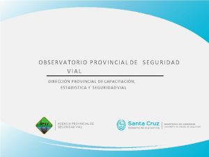 OBSERVATORIO PROVINCIAL DE SEGURIDAD VIAL DIRECCIN PROVINCIAL DE
