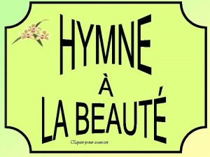 Cliquer pour avancer HYMNE LA BEAUT Paroles de