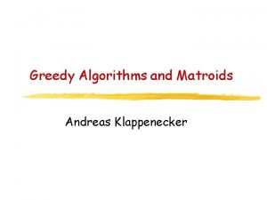 Greedy Algorithms and Matroids Andreas Klappenecker Giving Change