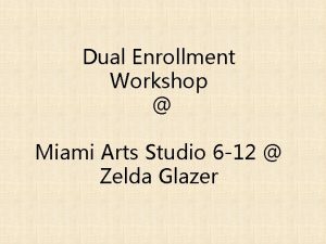Dual Enrollment Workshop Miami Arts Studio 6 12