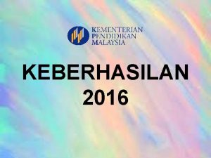 KEBERHASILAN 2016 Perkembangan 1 Mesyuarat Integrasi PBPPP dengan