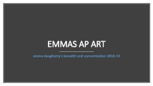 EMMAS AP ART emma daughertys breadth and concentration