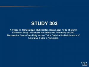 STUDY 303 A Phase III Randomized MultiCenter OpenLabel