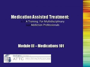 Medication Assisted Treatment A Training For Multidisciplinary Addiction
