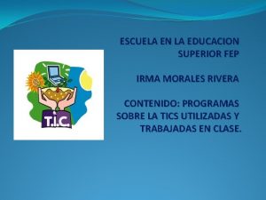 ESCUELA EN LA EDUCACION SUPERIOR FEP IRMA MORALES