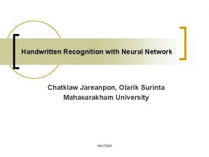 Handwritten Recognition with Neural Network Chatklaw Jareanpon Olarik