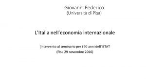 Giovanni Federico Universit di Pisa LItalia nelleconomia internazionale