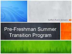 Suffolk Public Schools PreFreshman Summer Transition Program PreFreshman