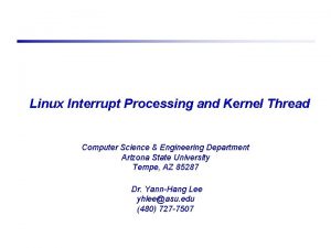 Linux Interrupt Processing and Kernel Thread Computer Science