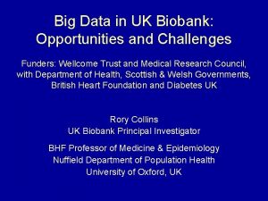 Big Data in UK Biobank Opportunities and Challenges