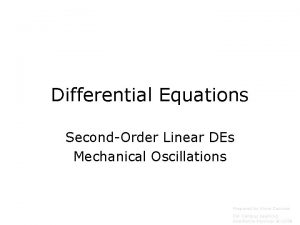 Differential Equations SecondOrder Linear DEs Mechanical Oscillations Prepared