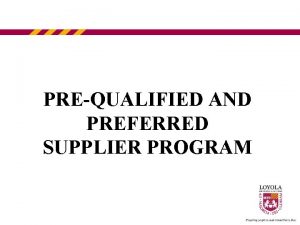 PREQUALIFIED AND PREFERRED SUPPLIER PROGRAM A WORD ON